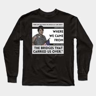 History Quote: Fannie Lou Hamer - "...never to forget where we came from..." Long Sleeve T-Shirt